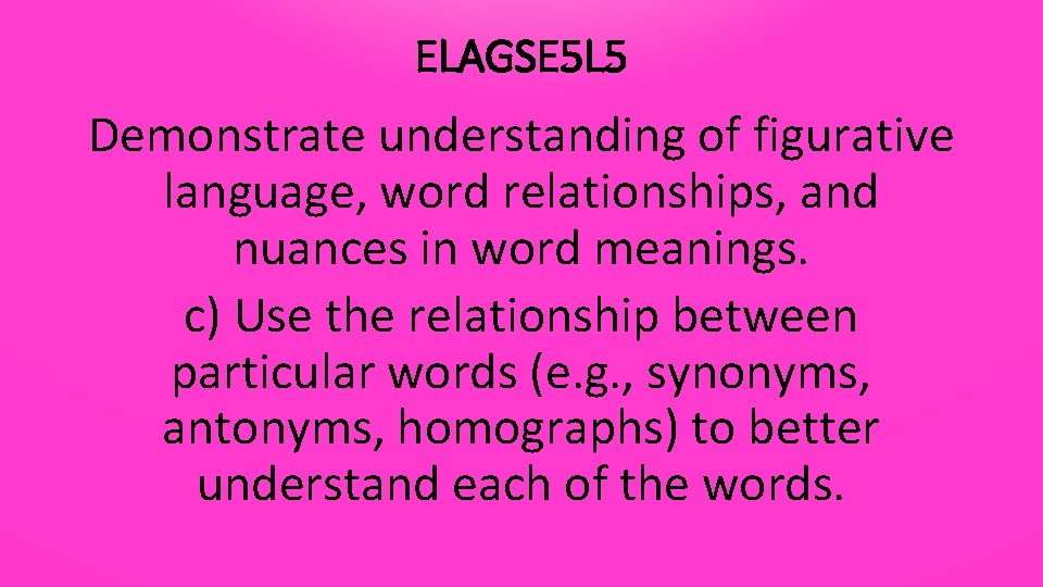 ELAGSE 5 L 5 Demonstrate understanding of figurative language, word relationships, and nuances in