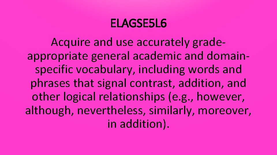 ELAGSE 5 L 6 Acquire and use accurately gradeappropriate general academic and domainspecific vocabulary,