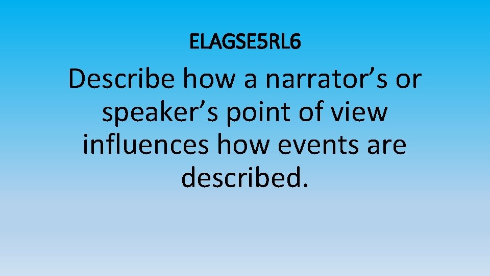 ELAGSE 5 RL 6 Describe how a narrator’s or speaker’s point of view influences