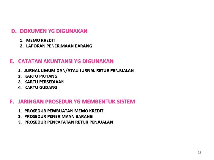 D. DOKUMEN YG DIGUNAKAN 1. MEMO KREDIT 2. LAPORAN PENERIMAAN BARANG E. CATATAN AKUNTANSI D. DOKUMEN YG DIGUNAKAN 1. MEMO KREDIT 2. LAPORAN PENERIMAAN BARANG E. CATATAN AKUNTANSI