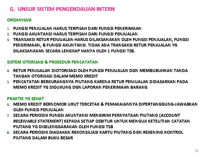 G. UNSUR SISTEM PENGENDALIAN INTERN ORGANISASI 1. 2. 3. FUNGSI PENJUALAN HARUS TERPISAH DARI G. UNSUR SISTEM PENGENDALIAN INTERN ORGANISASI 1. 2. 3. FUNGSI PENJUALAN HARUS TERPISAH DARI