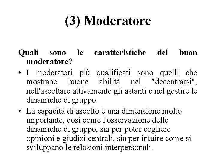 (3) Moderatore Quali sono le caratteristiche del buon moderatore? • I moderatori più qualificati