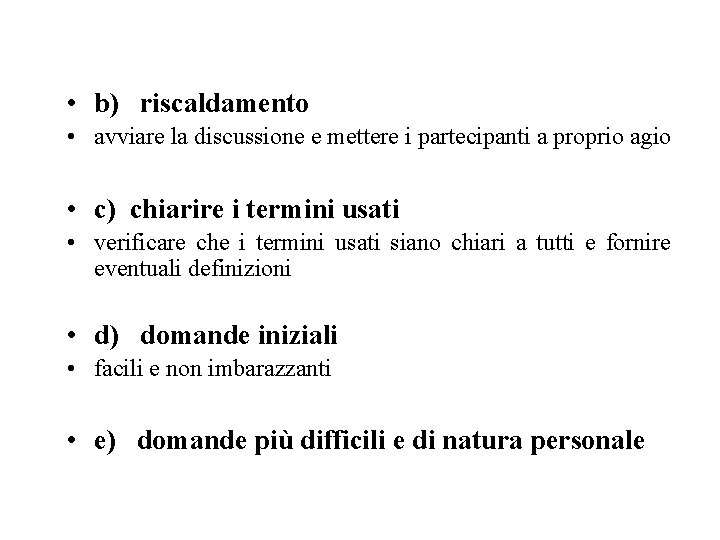  • b) riscaldamento • avviare la discussione e mettere i partecipanti a proprio