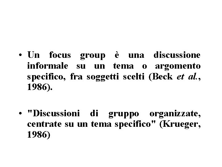  • Un focus group è una discussione informale su un tema o argomento