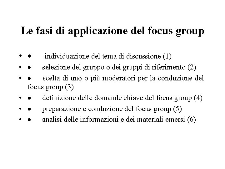 Le fasi di applicazione del focus group • · individuazione del tema di discussione