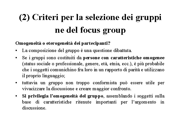 (2) Criteri per la selezione dei gruppi ne del focus group Omogeneità o eterogeneità