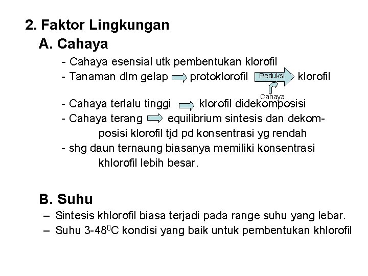2. Faktor Lingkungan A. Cahaya - Cahaya esensial utk pembentukan klorofil - Tanaman dlm 2. Faktor Lingkungan A. Cahaya - Cahaya esensial utk pembentukan klorofil - Tanaman dlm