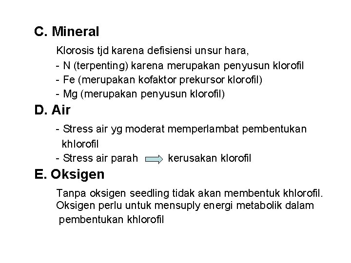 C. Mineral Klorosis tjd karena defisiensi unsur hara, - N (terpenting) karena merupakan penyusun