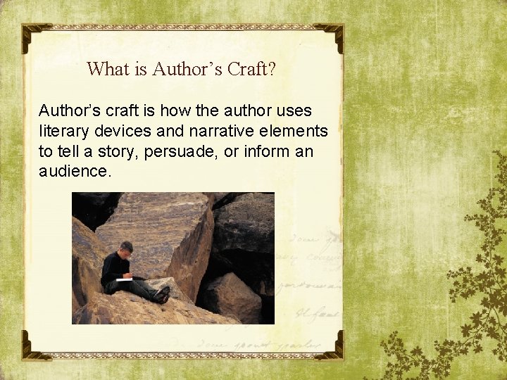 What is Author’s Craft? Author’s craft is how the author uses literary devices and