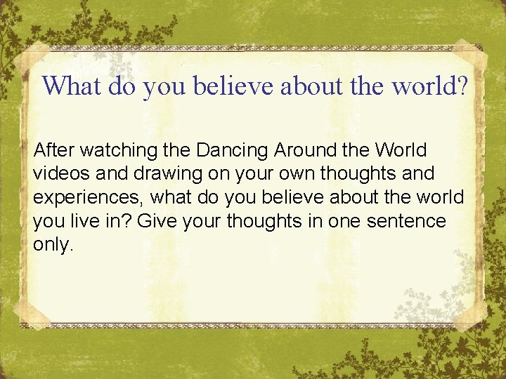 What do you believe about the world? After watching the Dancing Around the World