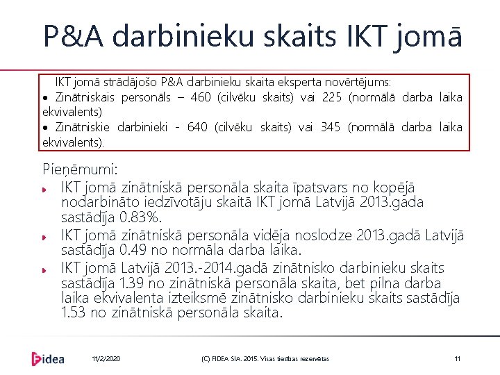 P&A darbinieku skaits IKT jomā strādājošo P&A darbinieku skaita eksperta novērtējums: Zinātniskais personāls –