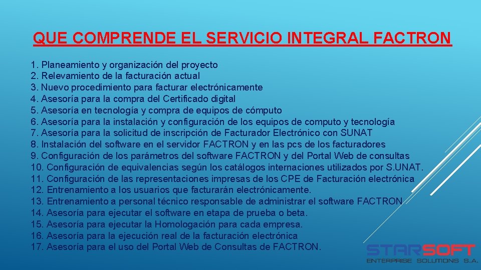 QUE COMPRENDE EL SERVICIO INTEGRAL FACTRON 1. Planeamiento y organización del proyecto 2. Relevamiento QUE COMPRENDE EL SERVICIO INTEGRAL FACTRON 1. Planeamiento y organización del proyecto 2. Relevamiento