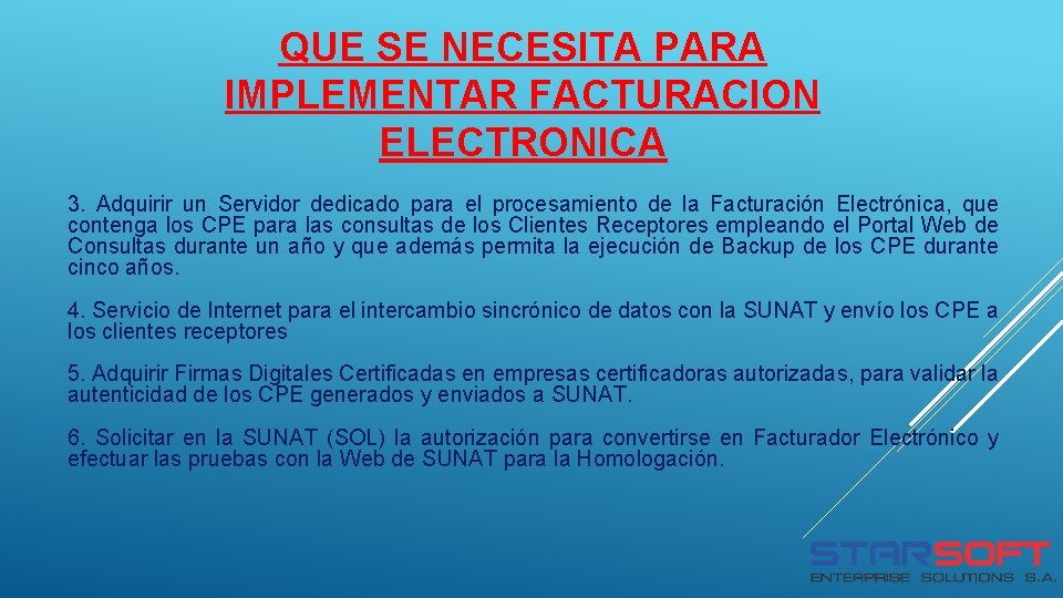 QUE SE NECESITA PARA IMPLEMENTAR FACTURACION ELECTRONICA 3. Adquirir un Servidor dedicado para el QUE SE NECESITA PARA IMPLEMENTAR FACTURACION ELECTRONICA 3. Adquirir un Servidor dedicado para el