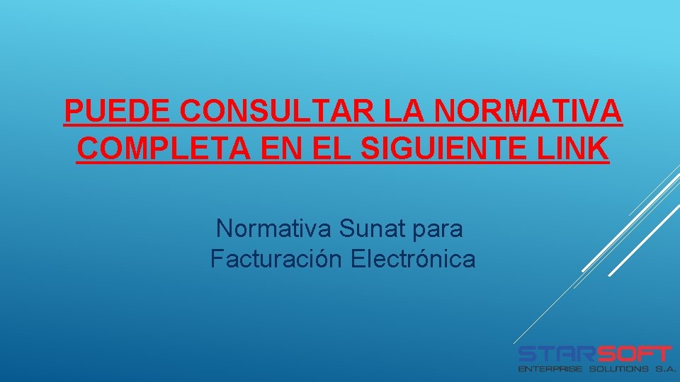 PUEDE CONSULTAR LA NORMATIVA COMPLETA EN EL SIGUIENTE LINK Normativa Sunat para Facturación Electrónica PUEDE CONSULTAR LA NORMATIVA COMPLETA EN EL SIGUIENTE LINK Normativa Sunat para Facturación Electrónica