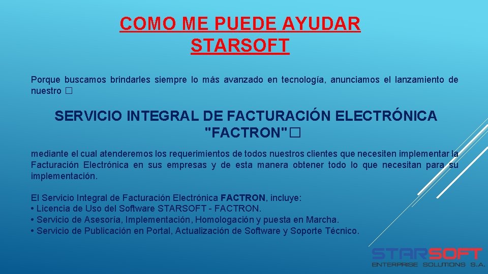 COMO ME PUEDE AYUDAR STARSOFT Porque buscamos brindarles siempre lo más avanzado en tecnología, COMO ME PUEDE AYUDAR STARSOFT Porque buscamos brindarles siempre lo más avanzado en tecnología,