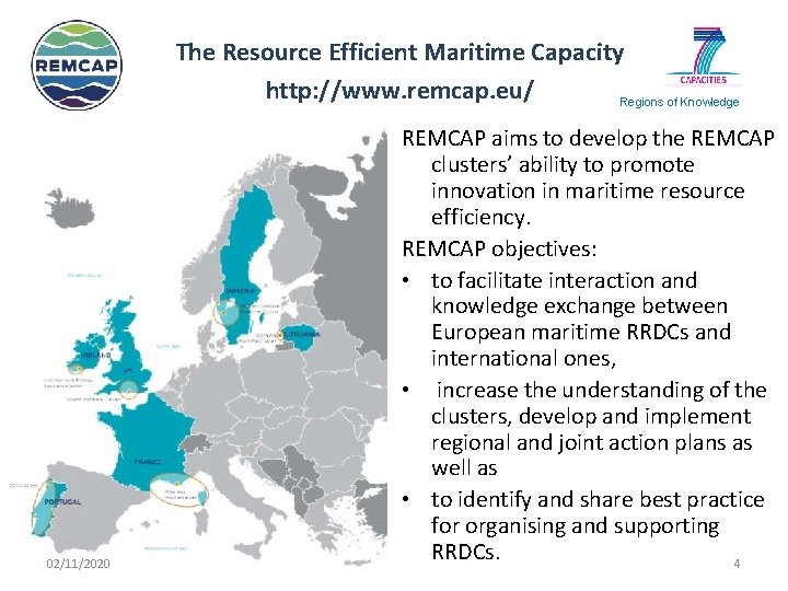 The Resource Efficient Maritime Capacity http: //www. remcap. eu/ Regions of Knowledge • The The Resource Efficient Maritime Capacity http: //www. remcap. eu/ Regions of Knowledge • The