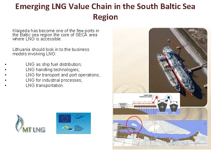 Emerging LNG Value Chain in the South Baltic Sea Region Klaipeda has become one Emerging LNG Value Chain in the South Baltic Sea Region Klaipeda has become one