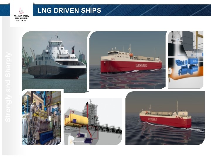 Strongly and Sharply LNG DRIVEN SHIPS 7 Strongly and Sharply LNG DRIVEN SHIPS 7