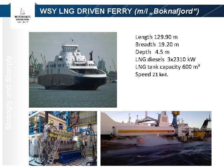Strongly and Sharply WSY LNG DRIVEN FERRY (m/l „Boknafjord“) Length 129. 90 m Breadth Strongly and Sharply WSY LNG DRIVEN FERRY (m/l „Boknafjord“) Length 129. 90 m Breadth