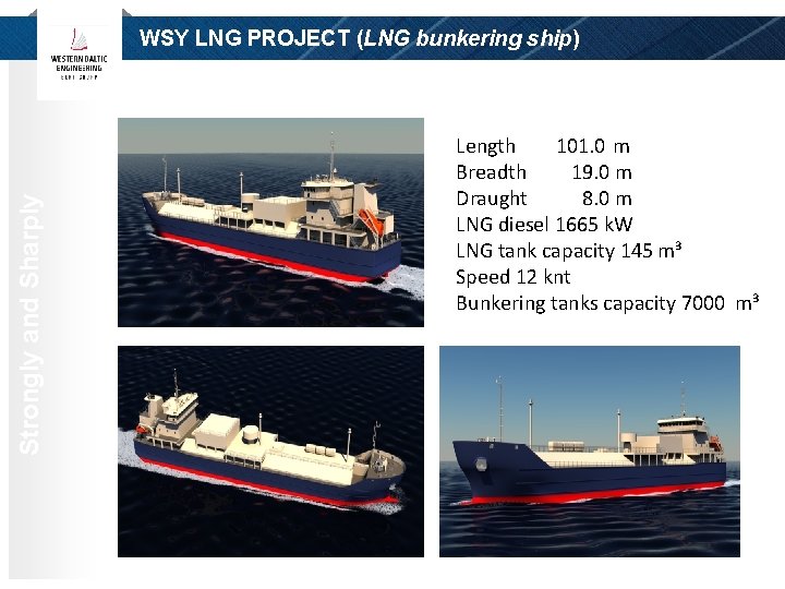 Strongly and Sharply WSY LNG PROJECT (LNG bunkering ship) Length 101. 0 m Breadth Strongly and Sharply WSY LNG PROJECT (LNG bunkering ship) Length 101. 0 m Breadth