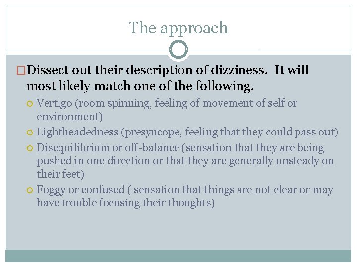 The approach �Dissect out their description of dizziness. It will most likely match one The approach �Dissect out their description of dizziness. It will most likely match one