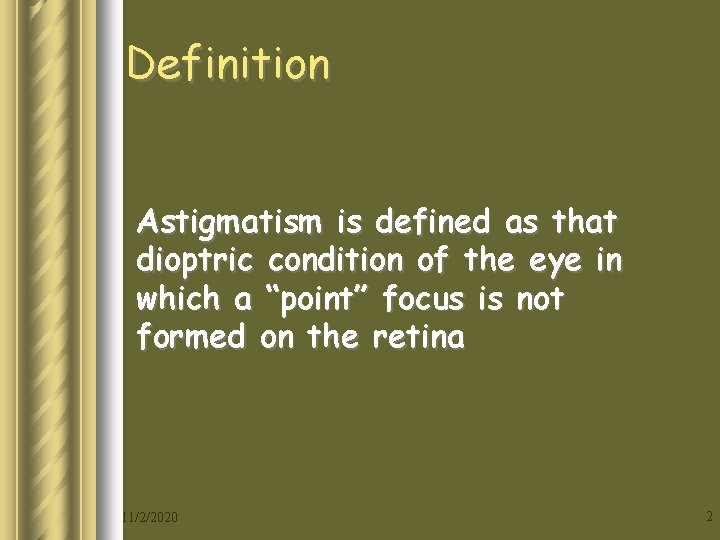 Definition Astigmatism is defined as that dioptric condition of the eye in which a