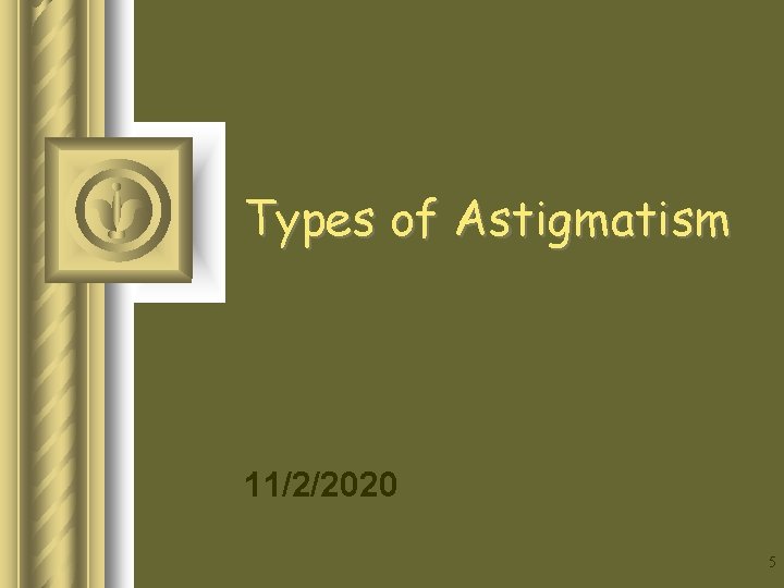 Types of Astigmatism 11/2/2020 5 