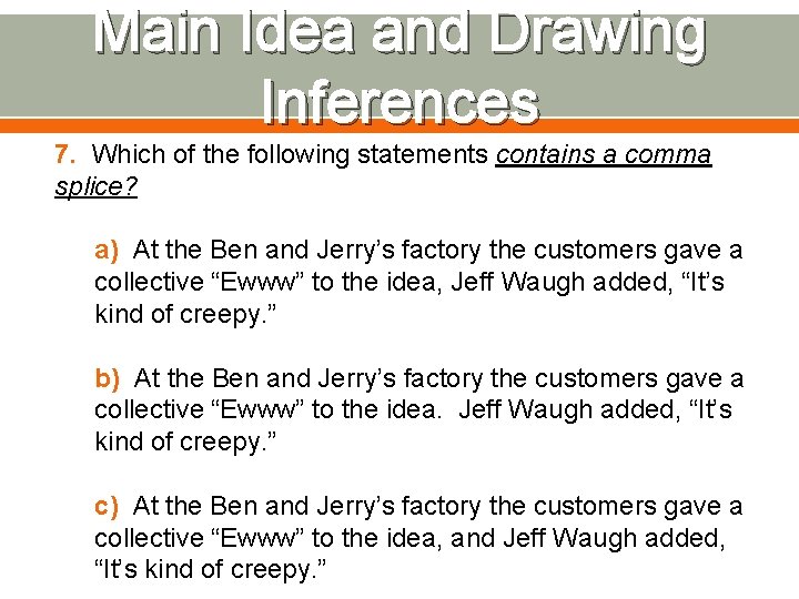 Main Idea and Drawing Inferences 7. Which of the following statements contains a comma