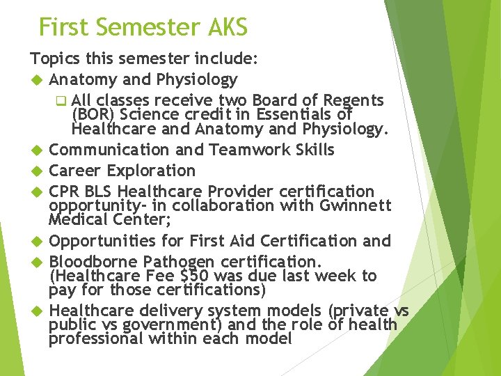 First Semester AKS Topics this semester include: Anatomy and Physiology q All classes receive