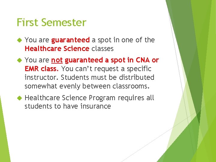 First Semester You are guaranteed a spot in one of the Healthcare Science classes