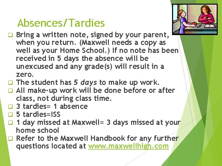 Absences/Tardies q q q q Bring a written note, signed by your parent, when