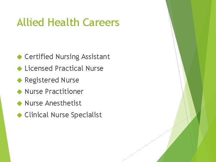 Allied Health Careers Certified Nursing Assistant Licensed Practical Nurse Registered Nurse Practitioner Nurse Anesthetist