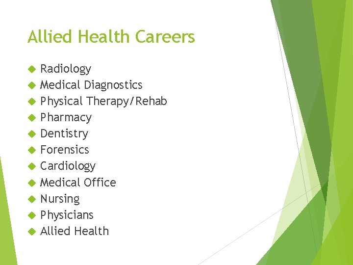 Allied Health Careers Radiology Medical Diagnostics Physical Therapy/Rehab Pharmacy Dentistry Forensics Cardiology Medical Office