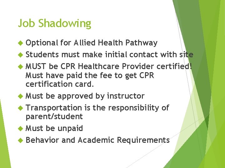 Job Shadowing Optional for Allied Health Pathway Students must make initial contact with site