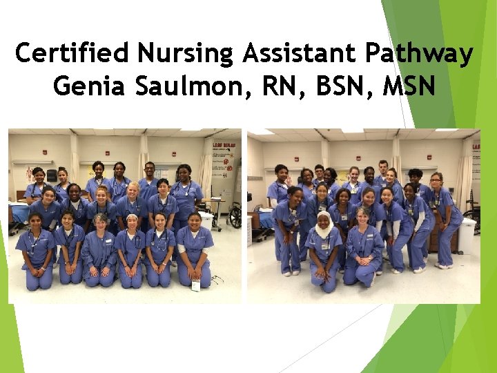 Certified Nursing Assistant Pathway Genia Saulmon, RN, BSN, MSN 