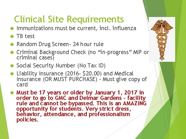 Clinical Site Requirements Immunizations must be current, incl. influenza TB test Random Drug Screen-