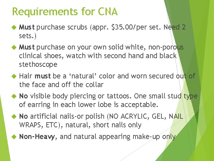 Requirements for CNA Must purchase scrubs (appr. $35. 00/per set. Need 2 sets. )