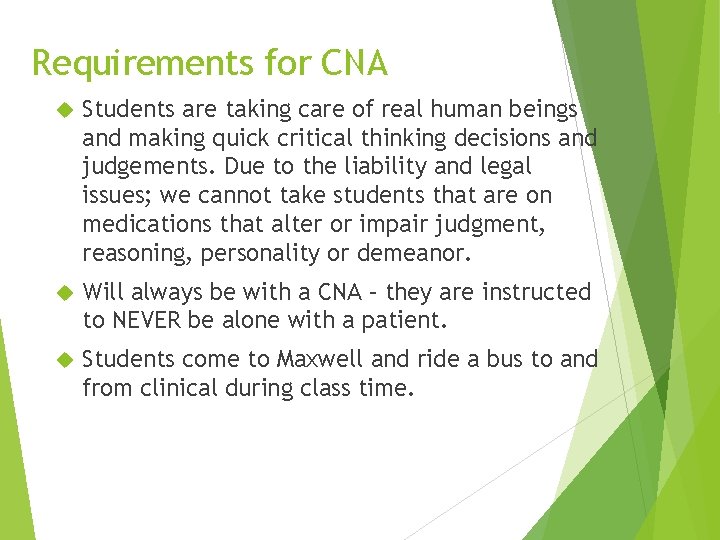 Requirements for CNA Students are taking care of real human beings and making quick