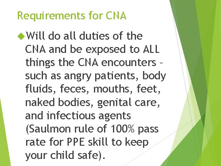 Requirements for CNA Will do all duties of the CNA and be exposed to