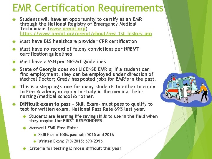 EMR Certification Requirements Students will have an opportunity to certify as an EMR through