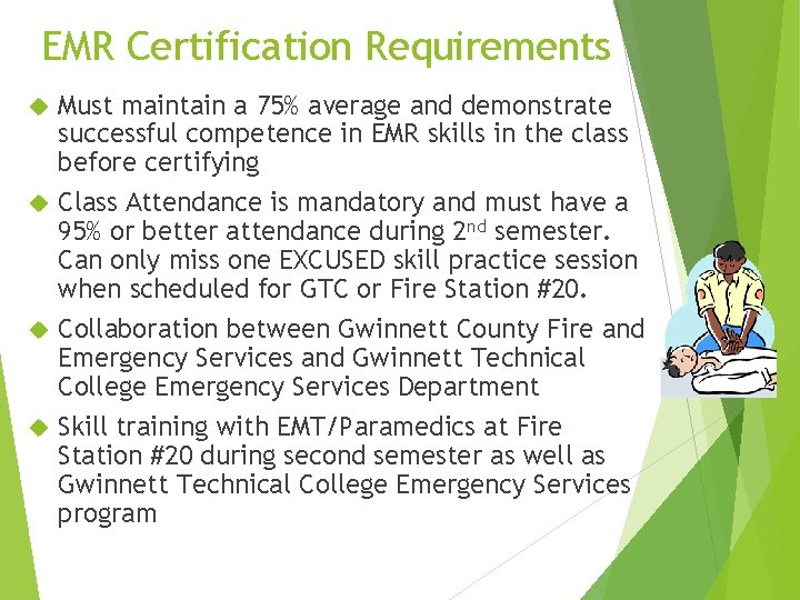 EMR Certification Requirements Must maintain a 75% average and demonstrate successful competence in EMR