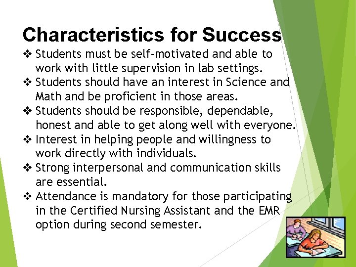 Characteristics for Success v Students must be self-motivated and able to work with little
