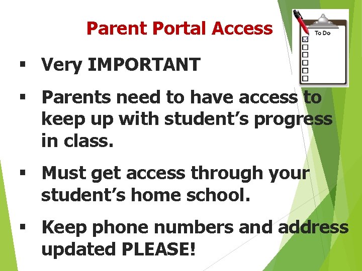 Parent Portal Access § Very IMPORTANT § Parents need to have access to keep