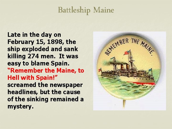 Battleship Maine Late in the day on February 15, 1898, the ship exploded and
