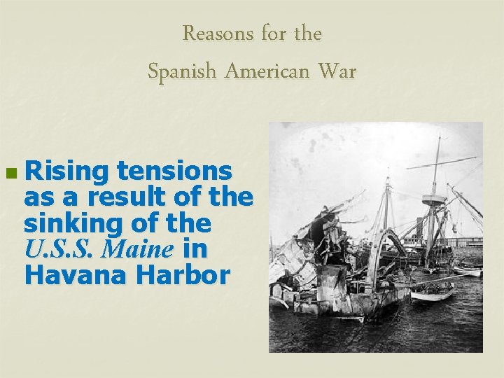 Reasons for the Spanish American War n Rising tensions as a result of the