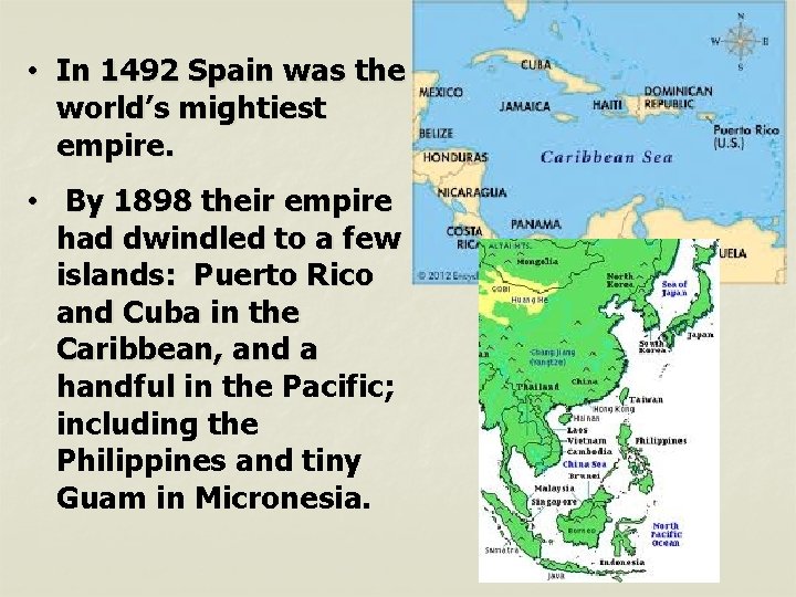  • In 1492 Spain was the world’s mightiest empire. • By 1898 their