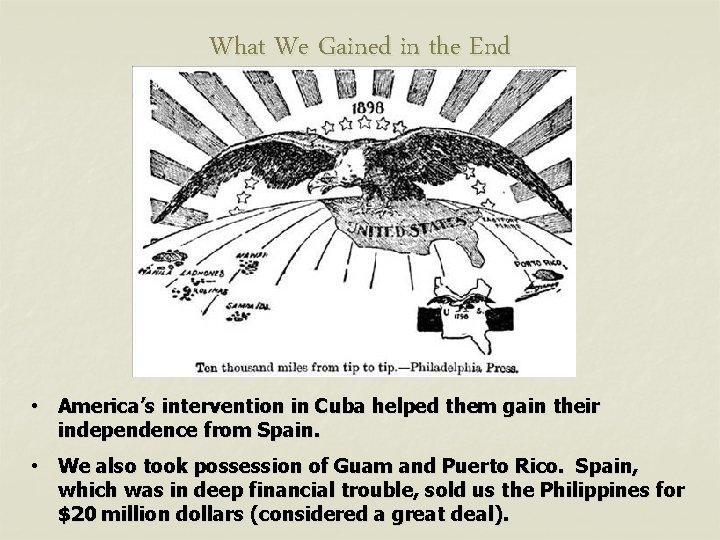 What We Gained in the End • America’s intervention in Cuba helped them gain
