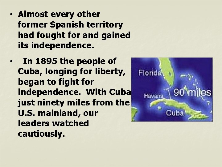  • Almost every other former Spanish territory had fought for and gained its