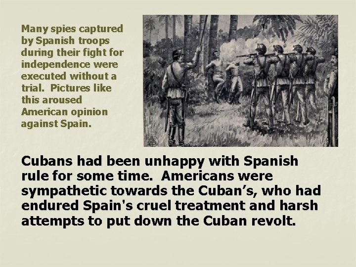 Many spies captured by Spanish troops during their fight for independence were executed without