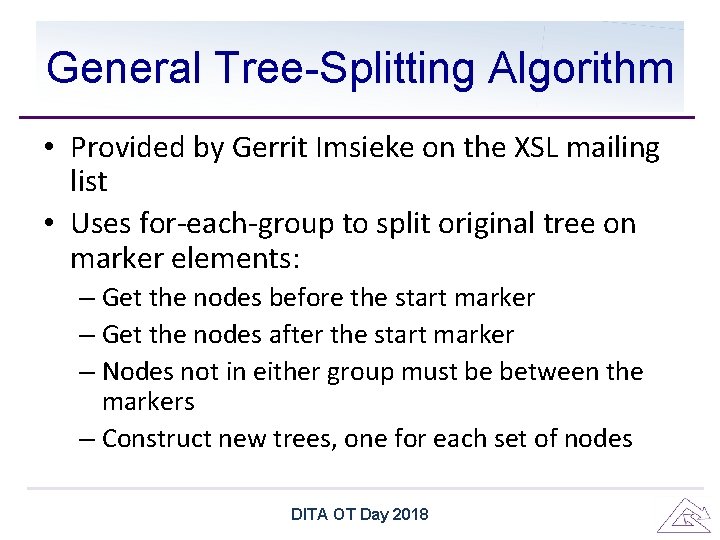 General Tree-Splitting Algorithm • Provided by Gerrit Imsieke on the XSL mailing list • General Tree-Splitting Algorithm • Provided by Gerrit Imsieke on the XSL mailing list •